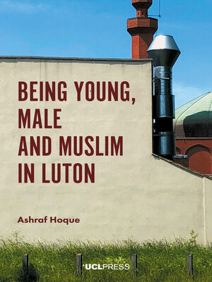cover image of Being Young, Male and Muslim in Luton